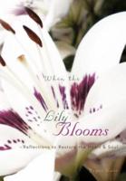 When the Lily Blooms: Reflections to Restore the Heart and Soul