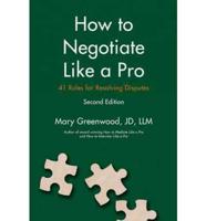 How to Negotiate Like a Pro: Forty-One Rules for Resolving Disputes