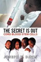 The Secret Is Out: Cord Blood Stem Cells