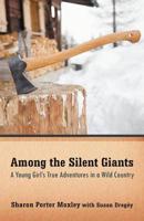 Among the Silent Giants: A Young Girl''s True Adventures in a Wild Country