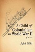 A Child of Colonialism and World War II: My Memoirs