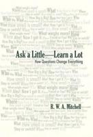 Ask a Little-Learn a Lot: How Questions Change Everything