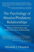 The Psychology of Abusive/Predatory Relationships: How to Detach from and Avoid These Toxic Relationships