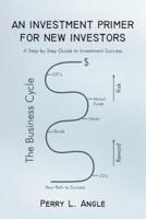 AN INVESTMENT PRIMER FOR NEW INVESTORS: A Step-by-Step Guide to Investment Success