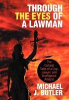 Through the Eyes of a Lawman: The Cultural Tales of a Cop, Lawyer, and Intelligence Analyst