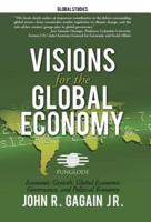 Visions for the Global Economy: Economic Growth, Global Economic Governance, and Political Economy