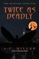 Twice as Deadly: The Deadlies: Book Two