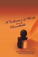 A Collection of Words from the Roundtable: The Harriet May Savitz Writers of the Roundtable