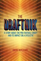 THE DRAFTNIK: A STORY ABOUT THE PRO FOOTBALL DRAFT AND ITS IMPACT ON A DYSLECTIC