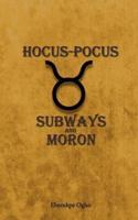 Hocus-Pocus: Subways and Moron