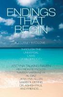 Endings That Begin...: A Journey Into Love Through the Universal Laws of Reciprocity