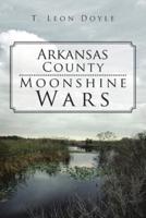 Arkansas County Moonshine Wars