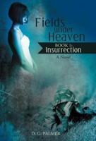 Fields Under Heaven: Book 1: Insurrection