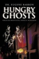 Hungry Ghosts: Voices of Prostitutes, Addicts, Murderers