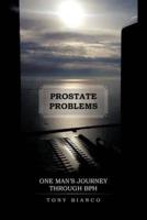 Prostate Problems: One Man's Journey Through BPH