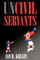 Uncivil Servants