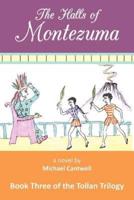 The Halls of Montezuma: Book Three of the Tollan Trilogy