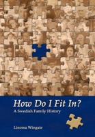 How Do I Fit In?: A Swedish Family History