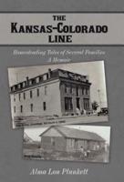 The Kansas-Colorado Line: Homesteading Tales of Several Families