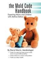 the Mold Code Handbook: Expecting Moms and Children with Asthma Edition