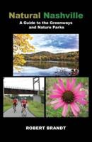 Natural Nashville: A Guide to the Greenways and Nature Parks