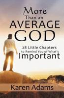 More Than an Average God: 28 Little Chapters to Remind You of What's Important