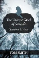 The Unique Grief of Suicide: Questions and Hope