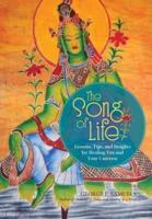 The Song of Life: Lessons, Tips, and Insights for Healing You and Your Universe
