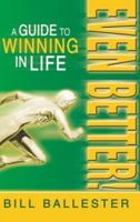 Even Better!: A Guide to Winning in Life