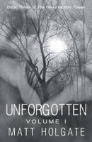 Unforgotten, Volume I: Book Three of the Resurrection Tower