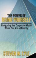 The Power of Being Yourself: Navigating the Corporate World When You Are a Minority