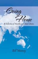 Going Home: A Collection of Novellas and Short Stories.