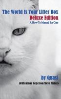 The World Is Your Litter Box: Deluxe Edition:  A How-To Manual for Cats