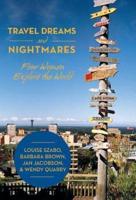 Travel Dreams and Nightmares: Four Women Explore the World