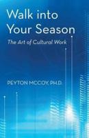 Walk Into Your Season: The Art of Cultural Work