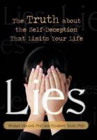 Lies: The Truth about the Self-Deception That Limits Your Life