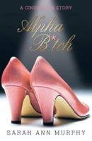 Alpha B*tch: A Cinderella Story