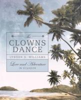 The Clowns Dance: Love and Adventure in Ecuador