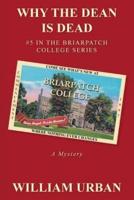Why the Dean Is Dead: #5 in the Briarpatch College Series