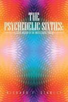 The Psychedelic Sixties: A Social History of the United States, 1960-69