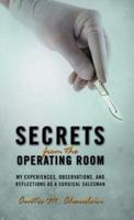 Secrets from the Operating Room: My Experiences, Observations, and Reflections as a Surgical Salesman