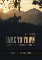 A Stranger Came to Town: Tales of an Arizona Ranger