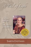 A Trail of Light: The Very Full Life of Dr. Anita Figueredo
