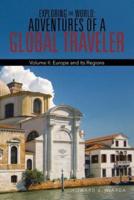 Exploring the World: Adventures of a Global Traveler: Volume II: Europe and Its Regions
