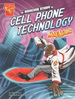 The Amazing Story of Cell Phone Technology