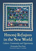 Hmong Refugees in the New World: Culture, Community and Opportunity