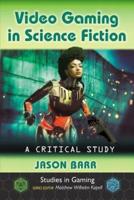 Video Gaming in Science Fiction: A Critical Study