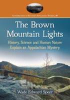 The Brown Mountain Lights: History, Science and Human Nature Explain an Appalachian Mystery