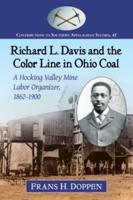 Richard L. Davis and the Color Line in Ohio Coal: A Hocking Valley Mine Labor Organizer, 1862-1900