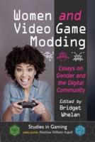 Women and Video Game Modding: Essays on Gender and the Digital Community